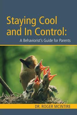 Read Stayiing Cool and in Control: A Behaviorist's Guide to Parenting - Roger W McIntire | ePub
