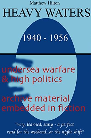 Full Download Heavy Waters: undersea warfare and high politics - Matthew Hilton file in PDF