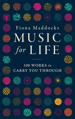 Download Music for Life: 100 Works to Carry You Through - Fiona Maddocks | ePub