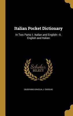 Read Online Italian Pocket Dictionary: In Two Parts: I. Italian and English: --II. English and Italian - Giuspanio Graglia file in ePub
