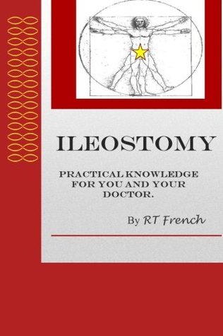 Read Ileostomy: Practical knowledge for you and your doctor. - R.T. French | PDF