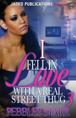Read Online I Fell in Love with a Real Street Thug 3: The Finale - Pebbles Starr | ePub