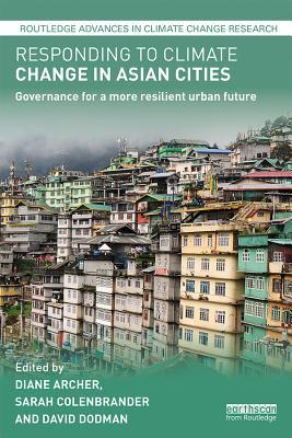 Download Responding to Climate Change in Asian Cities: Governance for a More Resilient Urban Future - Diane Archer | ePub