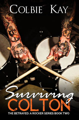 Read Surviving Colton (The Betrayed: A Rocker Series, #2) - Colbie Kay | PDF