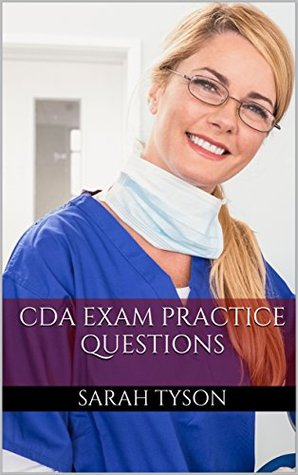 Read Online CDA Exam Board Prep: Certified Dental Assistant Exam (CDA Prep Guide and Practice Questions) - Sarah Tyson | PDF