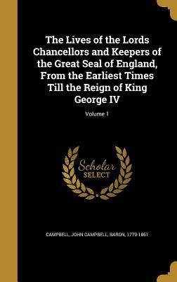 Download The Lives of the Lords Chancellors and Keepers of the Great Seal of England, from the Earliest Times Till the Reign of King George IV; Volume 1 - John Campbell file in ePub