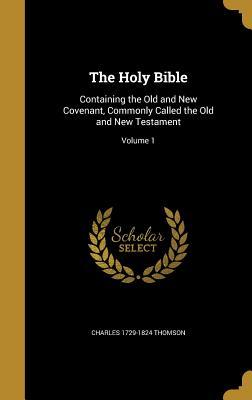 Read The Holy Bible: Containing the Old and New Covenant, Commonly Called the Old and New Testament; Volume 1 - Charles Thomson | ePub