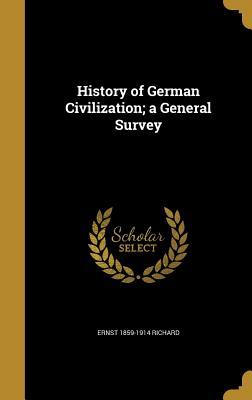 Download History of German Civilization; A General Survey - Ernst D 1859-1914 Richard | PDF