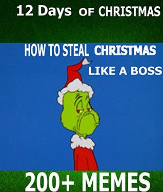 Read Online 12 Days of Christmas MEMES: 200  Hilarious Christmas MEMES: 200  Hilarious Christmas MEMES - CHRISTMAS MEME file in ePub
