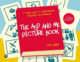 Read Online The ASD and Me Picture Book: A Visual Guide to Understanding Challenges and Strengths for Children on the Autism Spectrum - Joel Shaul | ePub