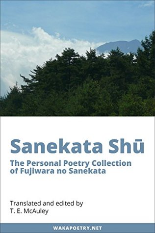 Full Download Sanekata-shū: The Personal Poetry Collection of Fujiwara no Sanekata - T.E. McAuley file in ePub