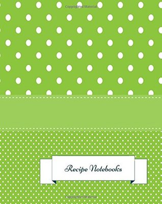 Read Recipe Notebooks: Journal Notebook. Recipe Keeper, Organizer To Write In, Storage for Your Family Recipes. Blank Book. Empty Fill in Cookbook Template 8 by 10in 100 pages -  file in ePub