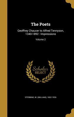 Read The Poets: Geoffrey Chaucer to Alfred Tennyson, 1340-1892: Impressions; Volume 2 - William Stebbing file in ePub