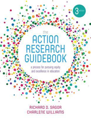 Full Download The Action Research Guidebook: A Process for Pursuing Equity and Excellence in Education - Richard D. Sagor file in ePub
