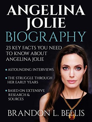 Full Download Angelina Jolie Biography: 23 Key Facts You Need to Know About Angelina Jolie - Brandon L. Bellis file in ePub