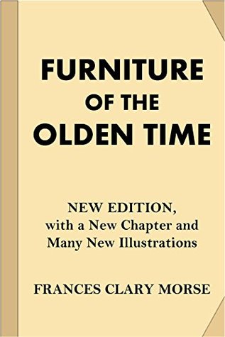 Full Download Furniture of the Olden Time: New Edition, With a New Chapter and Many New Illustrations - Frances Clary Morse file in PDF