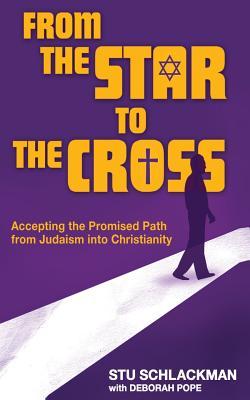 Read From the Star to the Cross: Accepting the Promised Path from Judaism Into Christianity - Stu Schlackman file in ePub