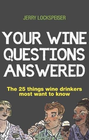 Read Your Wine Questions Answered: The 25 Things Wine Drinkers Most Want to Know - Jerry Lockspeiser file in ePub