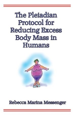 Download The Pleiadian Protocol for Reducing Excess Body Mass in Humans: The Never Before Revealed Secret Science from the Stars - Rebecca Marina Messenger file in ePub