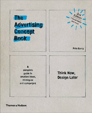 Read The Advertising Concept Book: Think Now, Design Later - Pete Barry | ePub