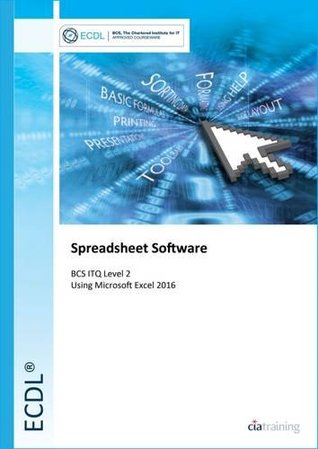 Read Online ECDL Spreadsheet Software Using Excel 2016 (BCS ITQ Level 2) - CIA Training Ltd | ePub