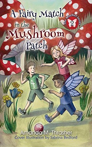 Download A Fairy Match in the Mushroom Patch (The Mischief Series) - Amanda M. Thrasher file in ePub