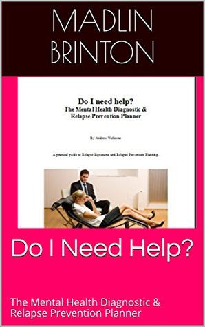 Download Do I Need Help?: The Mental Health Diagnostic & Relapse Prevention Planner - Madlin Brinton | ePub