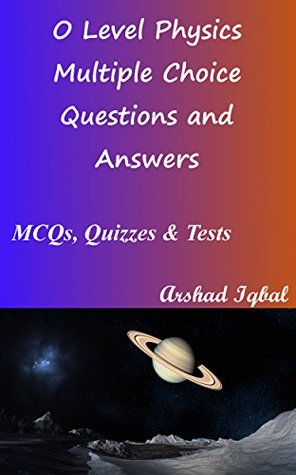 Read Online O Level Physics MCQs: Multiple Choice Questions and Answers (Quiz & Tests with Answer Keys) - Arshad Iqbal file in ePub