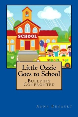 Read Little Ozzie Goes to School: Bullying Confronted - Anna Renault file in PDF