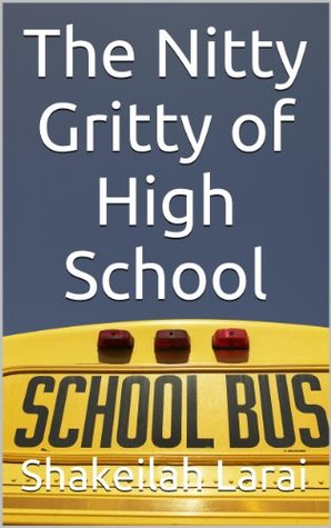 Download The Nitty Gritty of High School: The High School Guide That Should Be On Every High Schoolers Back To School Supplies List - Shakeilah Larai | PDF