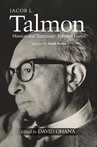 Read Online Jacob L. Talmon: Mission and Testimony: Political Essays - David Ohana | ePub