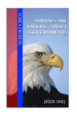 Read Animals Are Talking about Government: Book One - Tobea Frebein file in ePub