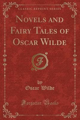Full Download Novels and Fairy Tales of Oscar Wilde (Classic Reprint) - Oscar Wilde | ePub