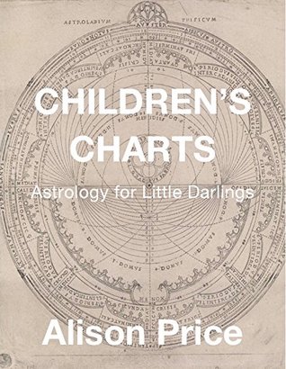 Read Online Children's Charts: Astrology for Little Darlings - Alison Price | PDF