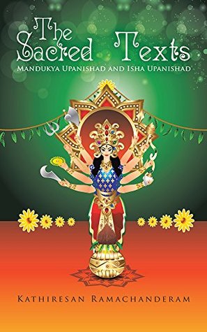 Read Online The Sacred Texts: Mandukya Upanishad and Isha Upanishad - Kathiresan Ramachanderam file in PDF