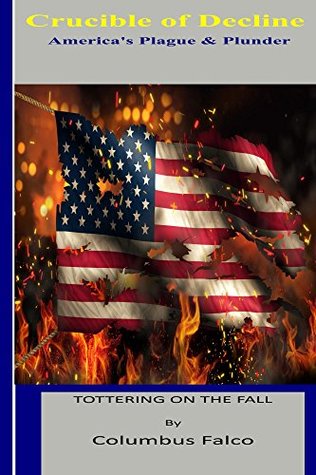 Download Crucible of Decline: America's Plague and Plunder - Tottering on the Fall - R.S. Bagaladi | ePub