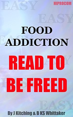 Download Food Addiction: Read to be freed (Hypnotic Hiprocom Books Book 16) - J. Kitching file in ePub