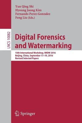 Full Download Digital Forensics and Watermarking: 15th International Workshop, Iwdw 2016, Beijing, China, September 17-19, 2016, Revised Selected Papers - Yun Qing Shi | ePub