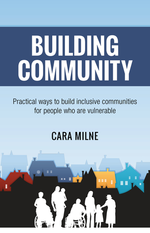 Read Building Community: Practical ways to build inclusive communities for people who are vulnerable - Cara Milne | ePub