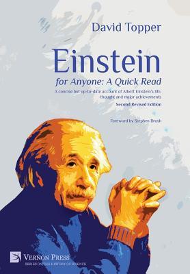 Download Einstein for Anyone: A Quick Read - Second Revised Edition: A Concise But Up-To-Date Account of Albert Einstein's Life, Thought and Major Achievements - David Topper | PDF