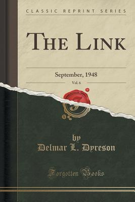 Read The Link, Vol. 6: September, 1948 (Classic Reprint) - Delmar L. Dyreson | ePub