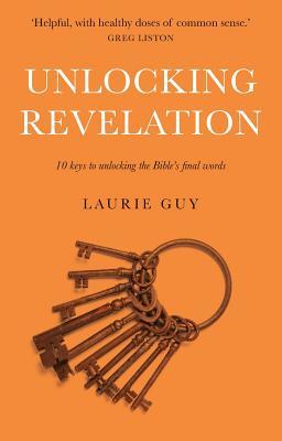 Read Online Unlocking Revelation: 10 Keys to Unlocking the Bible's Final Words - Laurence Guy | ePub