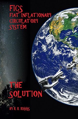 Download FICS Fiat Inflationary Circulatory System: The Solution (Volume 1) - Ryan Riggs | ePub