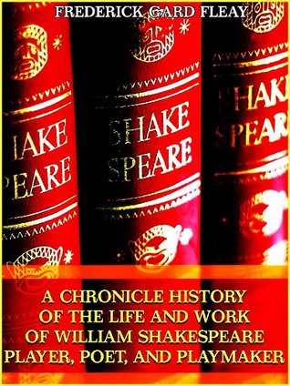 Download A Chronicle History of the Life and Work of William Shakespeare Player, Poet, and Playmaker (Interesting Ebooks) - Frederick Gard Fleay | PDF