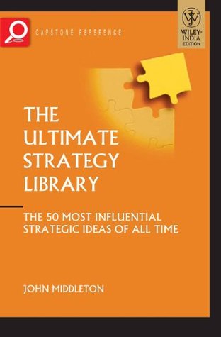 Download The Ultimate Strategy Library: The 50 Most Influential Strategic Ideas of All Time - John Middleton file in PDF