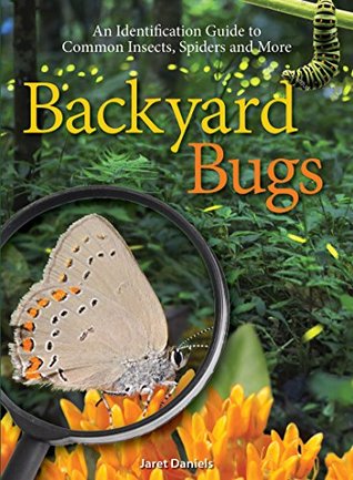 Read Backyard Bugs: An Identification Guide to Common Insects, Spiders and More - Jaret C. Daniels file in PDF