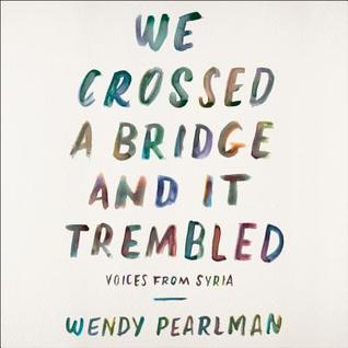 Read We Crossed a Bridge and It Trembled: Voices from Syria - Wendy Pearlman file in PDF