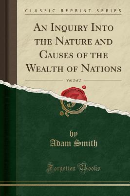 Download An Inquiry Into the Nature and Causes of the Wealth of Nations, Vol. 2 of 2 (Classic Reprint) - Adam Smith | ePub