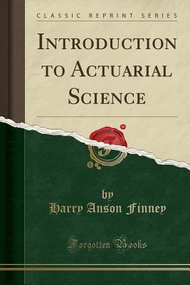 Download Introduction to Actuarial Science (Classic Reprint) - Harry Anson Finney | ePub