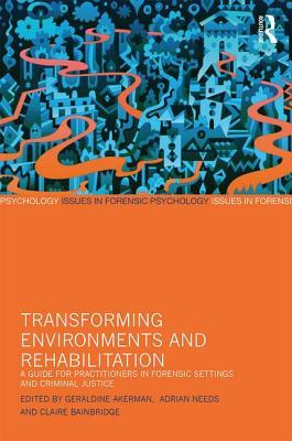 Full Download Transforming Environments and Rehabilitation: A Guide for Practitioners in Forensic Settings and Criminal Justice - Geraldine Akerman file in PDF